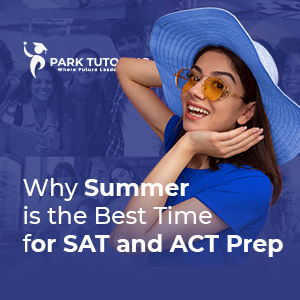 Why Summer is the Best Time for SAT and ACT Prep